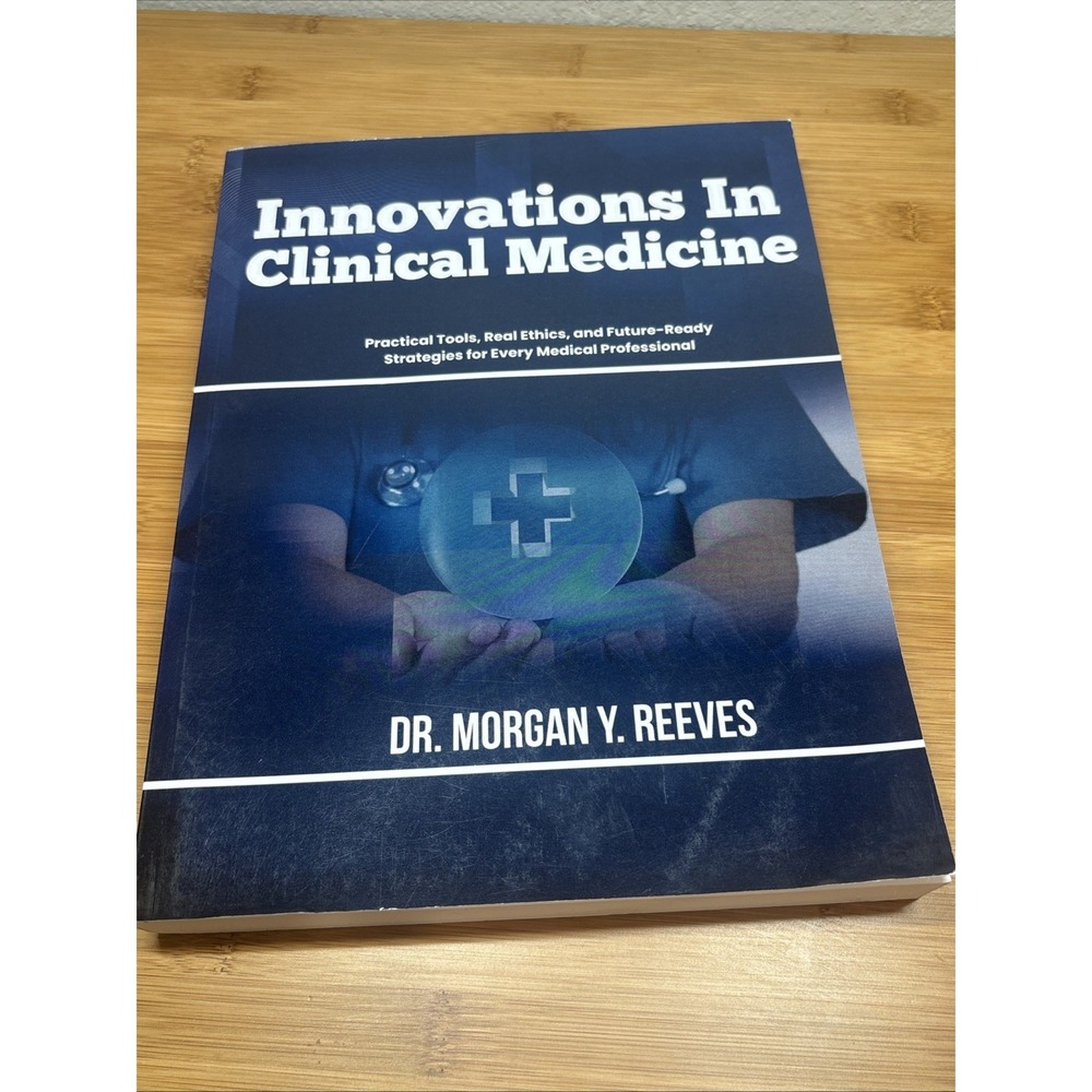 Innovations In Clinical Medicine-Practical Tools, Real Ethics, & Future-Ready
